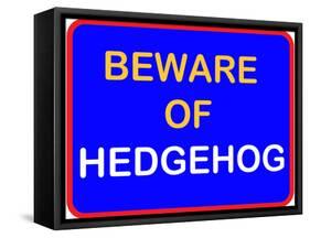 Beware of Hedgehog-null-Framed Stretched Canvas