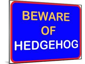 Beware of Hedgehog-null-Mounted Poster