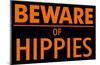 Beware of Hippies-null-Mounted Poster