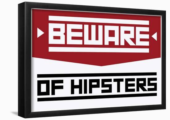 Beware Of Hipsters - Horizontal Sign-null-Framed Poster