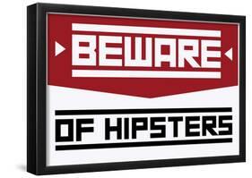 Beware Of Hipsters - Horizontal Sign-null-Framed Poster