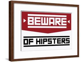 Beware Of Hipsters - Horizontal Sign-null-Framed Poster