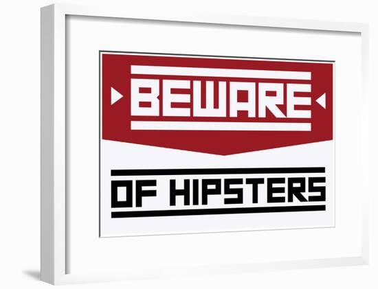 Beware Of Hipsters - Horizontal Sign-null-Framed Poster