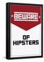 Beware Of Hipsters - Vertical Sign-null-Framed Poster