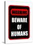 Beware of Humans Sign-Dave Willman-Stretched Canvas