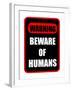 Beware of Humans Sign-Dave Willman-Framed Art Print