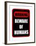 Beware of Humans Sign-Dave Willman-Framed Art Print