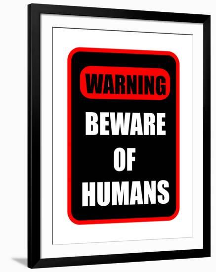 Beware of Humans Sign-Dave Willman-Framed Art Print