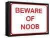 Beware of Noob-null-Framed Stretched Canvas