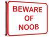 Beware of Noob-null-Stretched Canvas
