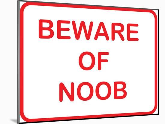 Beware of Noob-null-Mounted Poster