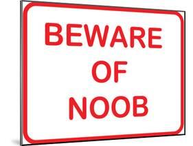 Beware of Noob-null-Mounted Poster