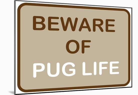 Beware of Pug Life-null-Mounted Poster