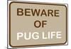 Beware of Pug Life-null-Mounted Poster