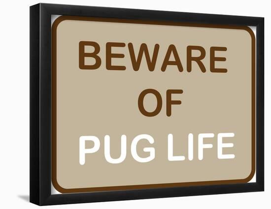 Beware of Pug Life-null-Framed Poster