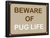 Beware of Pug Life-null-Framed Poster