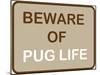 Beware of Pug Life-null-Mounted Poster