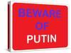 Beware of Putin-null-Stretched Canvas