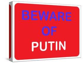 Beware of Putin-null-Stretched Canvas