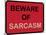 Beware of Sarcasm-null-Mounted Poster