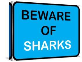 Beware of Sharks-null-Stretched Canvas