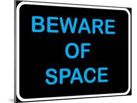 Beware of Space-null-Mounted Poster