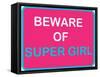 Beware of Super Girl-null-Framed Stretched Canvas