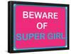 Beware of Super Girl-null-Framed Poster