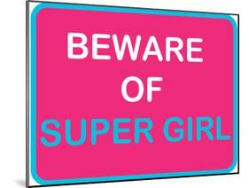 Beware of Super Girl-null-Mounted Poster