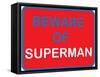 Beware of Superman-null-Framed Stretched Canvas
