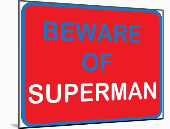 Beware of Superman-null-Mounted Poster