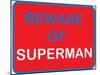 Beware of Superman-null-Mounted Poster