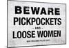 Beware Pickpockets and Loose Women Sign Art Print Poster-null-Mounted Poster