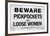 Beware Pickpockets and Loose Women Sign-null-Framed Art Print