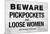 Beware Pickpockets and Loose Women Sign-null-Mounted Art Print
