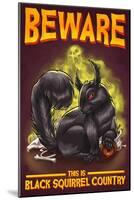 Beware this is Black Squirrel Country-Lantern Press-Mounted Art Print