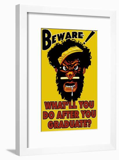 Beware What'll You do After You Graduate-null-Framed Poster