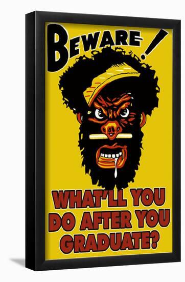 Beware What'll You do After You Graduate-null-Framed Poster