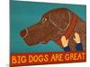 Big Dogs Are Great Choc-Stephen Huneck-Mounted Giclee Print
