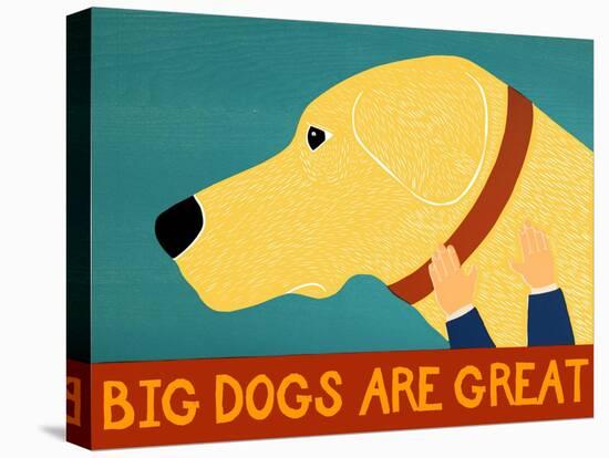 Big Dogs Are Great Yellow-Stephen Huneck-Stretched Canvas