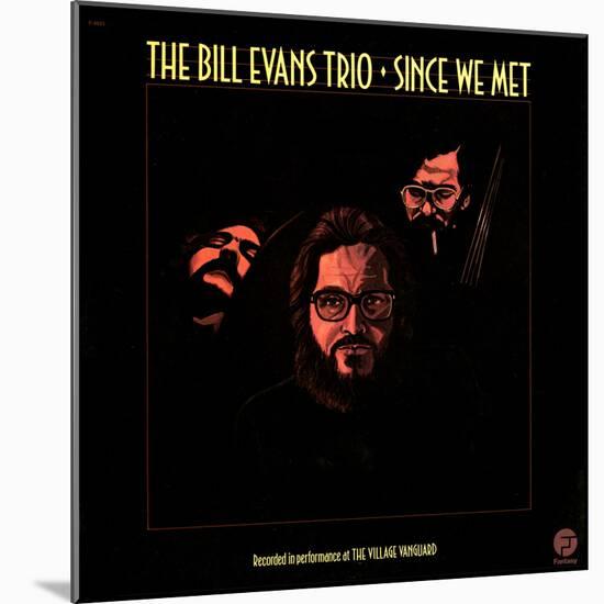 Bill Evans Trio - Since We Met-null-Mounted Art Print