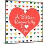 Billion Reasons-Shelley Lake-Mounted Art Print