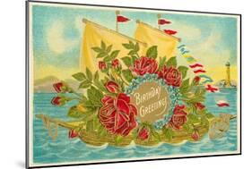 Birthday Greetings, Ship with Roses-null-Mounted Art Print