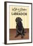 Black Lab - Life is Better-Lantern Press-Framed Art Print