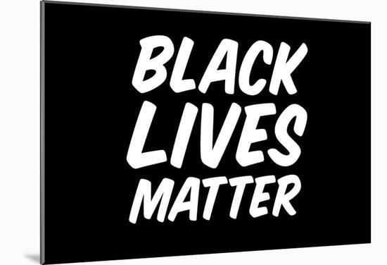 Black Lives Matter Bold Statement-null-Mounted Poster