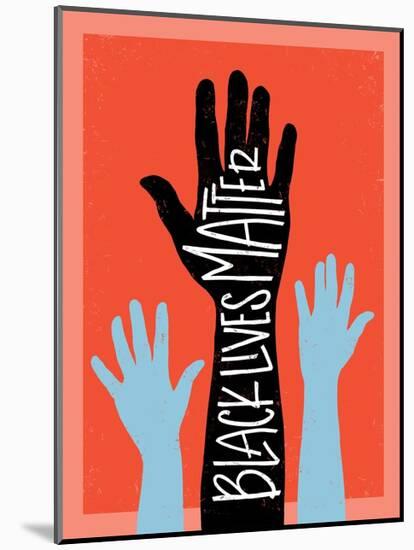 Black Lives Matter - Hands-Emily Rasmussen-Mounted Art Print