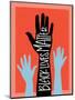 Black Lives Matter - Hands-Emily Rasmussen-Mounted Art Print