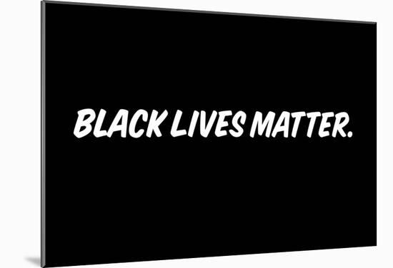 Black Lives Matter Period-null-Mounted Poster