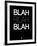 Blah Blah Blah Black-NaxArt-Framed Art Print