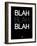 Blah Blah Blah Black-NaxArt-Framed Art Print